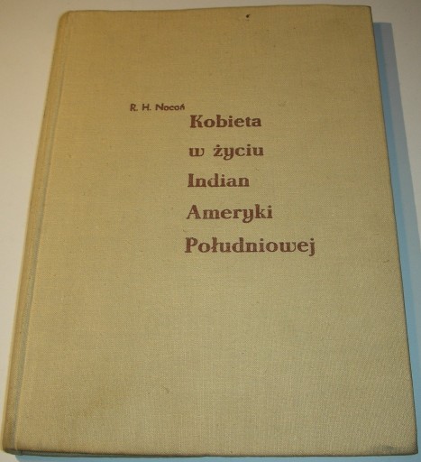 Zdjęcie oferty: Kobieta w życiu Indian Ameryki Południowej Nocoń Śląsk 1967 