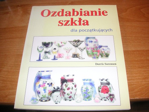 Zdjęcie oferty: Ozdabianie szkła dla początkujących Sorensen