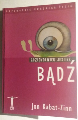 Zdjęcie oferty: Gdziekolwiek jesteś, bądź Jon Kabat-Zinn