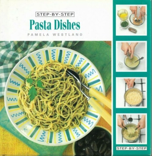 Zdjęcie oferty: Step-by-step Pasta Dishes - Pamela Westland