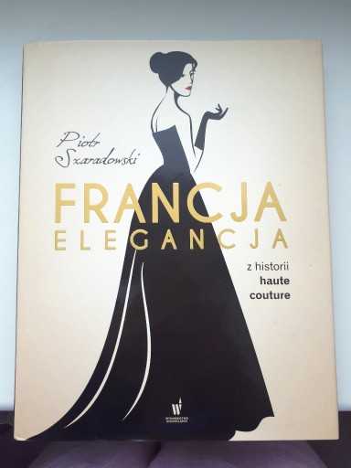 Zdjęcie oferty: Francja elegancja. Z historii haute couture 