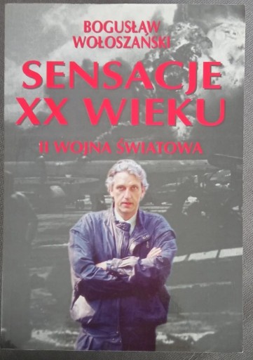 Zdjęcie oferty: B. Wołoszański - Sensacje XX Wieku. II Wojna św.