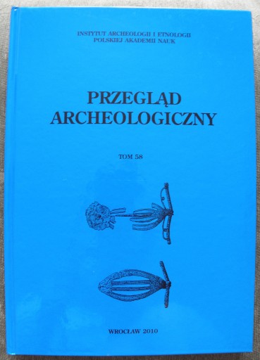 Zdjęcie oferty: Przegląd Archeologiczny, t. 58, 2010