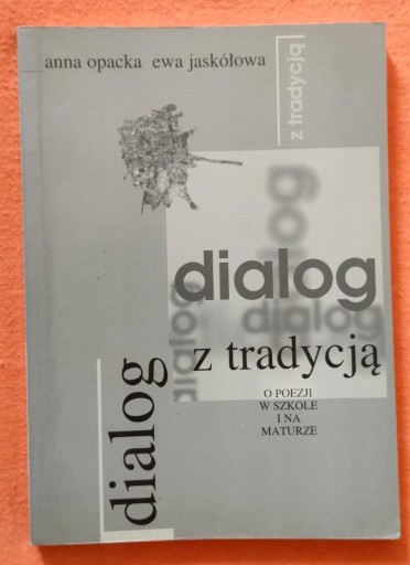 Zdjęcie oferty: "Dialog z tradycją" - o poezji w szkole i na maturze