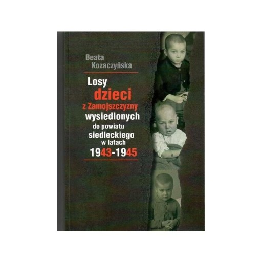 Zdjęcie oferty: Losy dzieci z Zamojszczyzny Siedlce Kozaczyńska