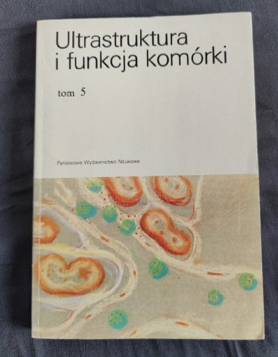 Zdjęcie oferty: Ultrastruktura i funkcja komórki tom 5 Kawiak