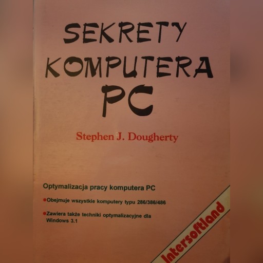 Zdjęcie oferty: Sekrety komputera PC - Stephen J. Dougherty