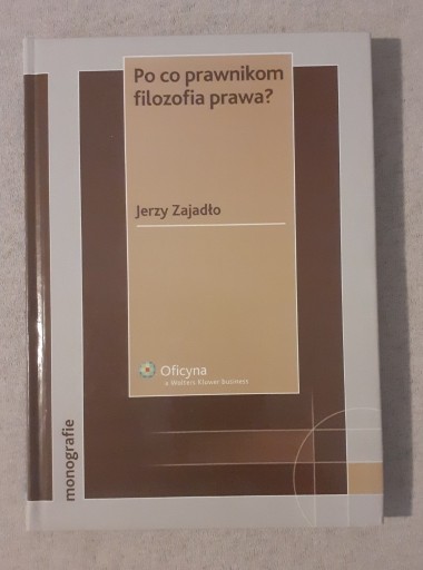 Zdjęcie oferty: Po co prawnikom filozofia prawa Jerzy Zajadło