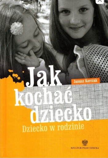 Zdjęcie oferty: Jak kochać dziecko, Janusz Korczak + GRATIS !