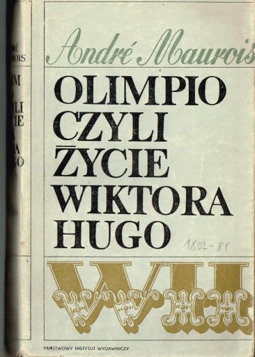 Zdjęcie oferty: *** Maurois - OLIMPIO CZYLI ŻYCIE WIKTORA HUGO ***