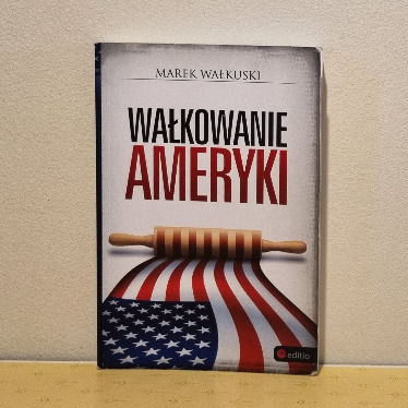 Zdjęcie oferty: Wałkowanie Ameryki. Marek Wałkuski