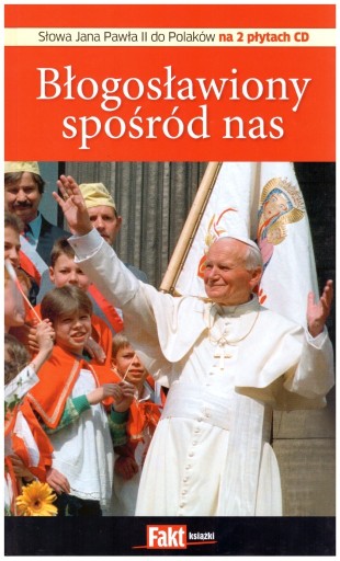 Zdjęcie oferty: Błogosławiony spośród nas Słowa Jana Pawła II do P