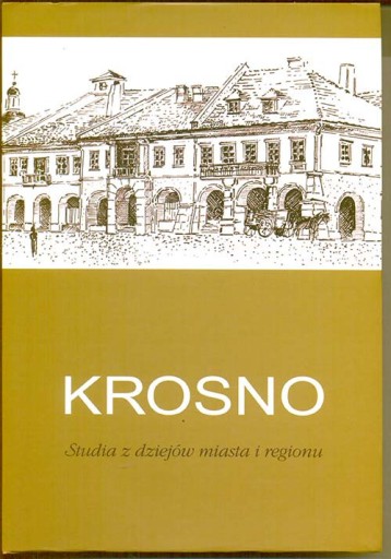Zdjęcie oferty: Krosno. Studia z dziejów miasta i regionu. T.4