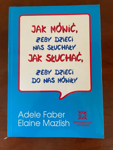 Zdjęcie oferty: Jak mówić, żeby dzieci nad słuchały i jak słuchać,