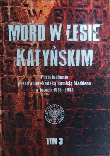 Zdjęcie oferty: Mord w lesie katyńskim. Przesłuchania ... Tom 3