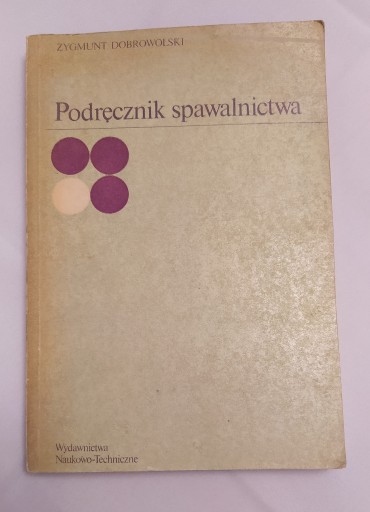 Zdjęcie oferty: PODRĘCZNIK SPAWALNICTWA – Zygmunt Dobrowolski