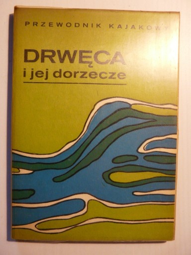 Zdjęcie oferty: Drwęca i jej dorzecze - Przewodnik kajakowy
