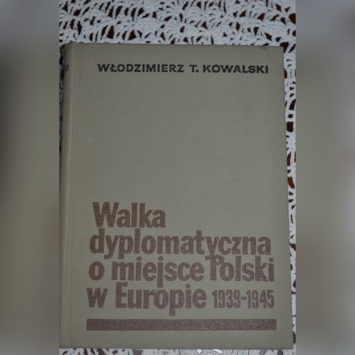 Zdjęcie oferty: Walka dyplomatyczna o miejsce Polski w Europie 