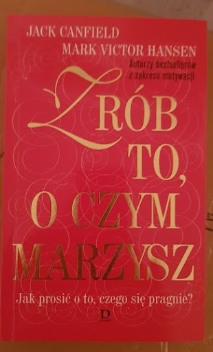 Zdjęcie oferty: Zrób to, o czym marzysz - J. Canfield