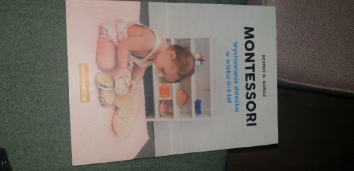 Zdjęcie oferty: Montessori wychowanie dziecka w wieku 0-6 lat 