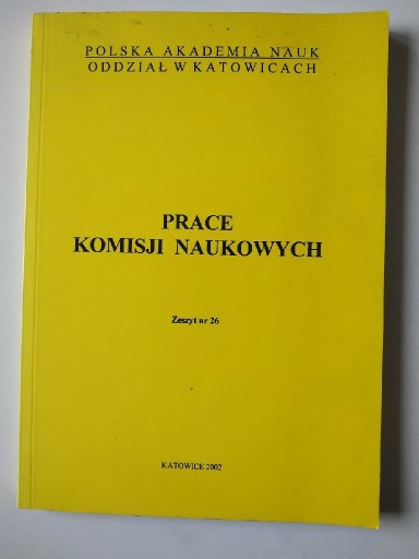 Zdjęcie oferty: PRACE KOMISJI NAUKOWYCH PAN/ O. KATOWICE ZESZYT 26