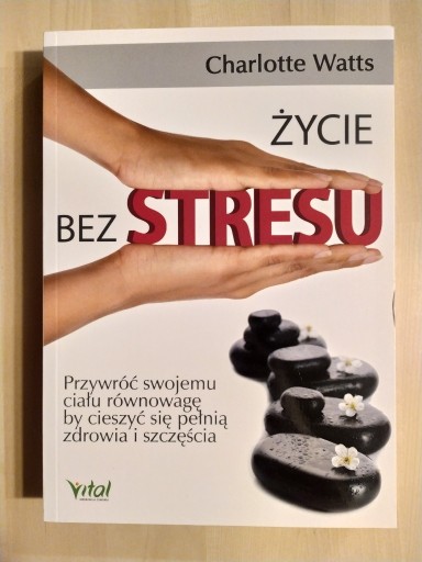 Zdjęcie oferty: Życie bez stresu Charlotte Watts