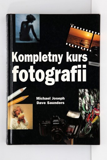 Zdjęcie oferty: Kompletny kurs fotografii Michael Joseph