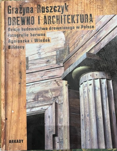 Zdjęcie oferty: Drewno i architektura. Grażyna Ruszczyk