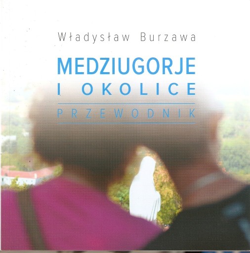 Zdjęcie oferty: Medziugorje i Okolice Przewodnik