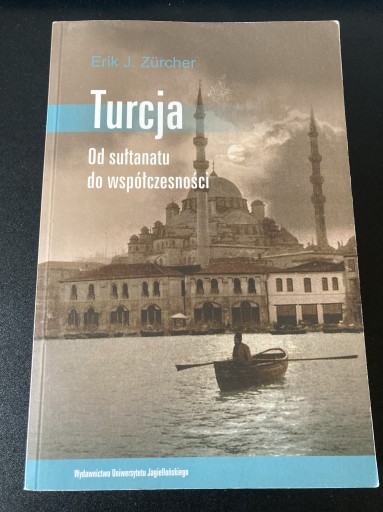 Zdjęcie oferty: Erik Zurcher Turcja od sułtanatu do współczesności