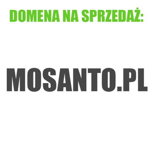 Zdjęcie oferty: Sprzedam domenę mosanto.pl