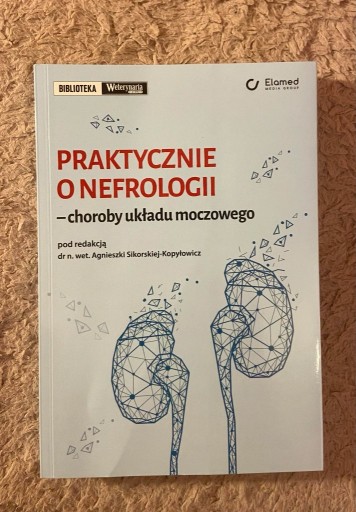 Zdjęcie oferty: Praktycznie o nefrologii – Agnieszka Sikorska