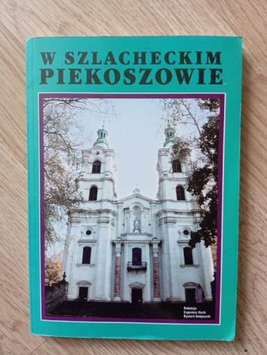 Zdjęcie oferty: W Szlacheckim Piekoszowie Monografia gminy.