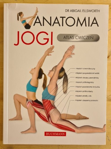 Zdjęcie oferty: Anatomia jogi. Atlas ćwiczeń. dr Abigail Ellsworth