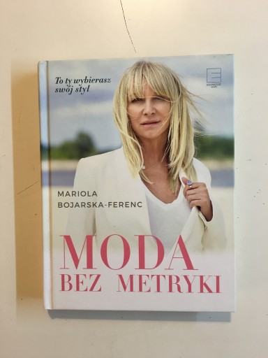 Zdjęcie oferty: MARIOLA BOJARSKA-FERENC - MODA BEZ METRYKI