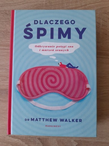 Zdjęcie oferty: Dlaczego Śpimy Matthew Walker (2017)