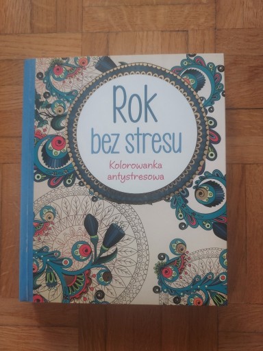 Zdjęcie oferty: Rok bez stresu. Kolorowanka antystresowa