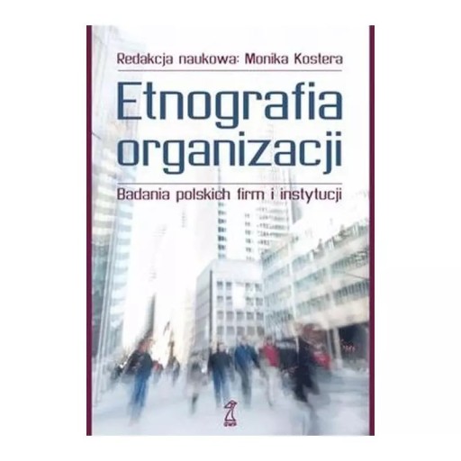 Zdjęcie oferty: Etnografia organizacji Kostera Monika