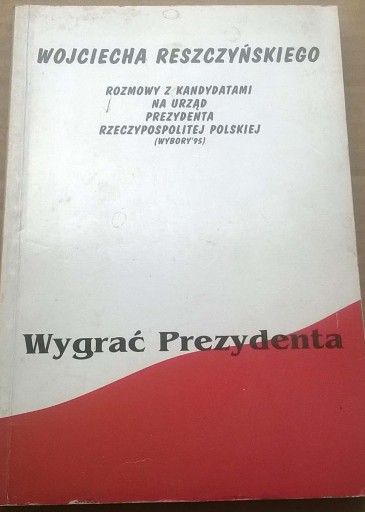 Zdjęcie oferty: Reszczyński Wygrać Prezydenta Historia Polski