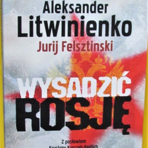 Zdjęcie oferty: Wysadzić Rosję - Aleksander Litwinienko ;    nowa