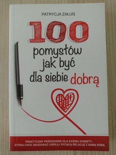 Zdjęcie oferty: 100 pomysłów jak być dla siebie dobrą, P. Załug 