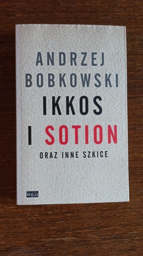 Zdjęcie oferty: Andrzej Bobkowski - Ikkos i Sotion