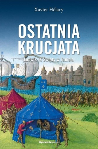 Zdjęcie oferty: Ostatnia Krucjata Ludwik IX Święty w Tunisie.