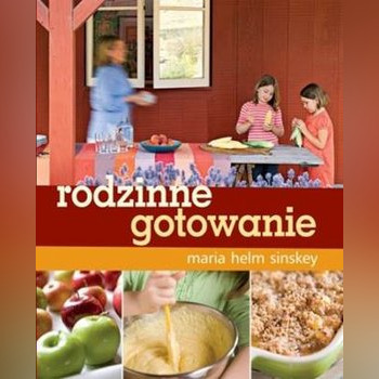 Zdjęcie oferty: Rodzinne gotowanie Maria Helm Sinskey