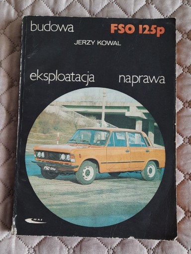 Zdjęcie oferty: Fiat 125p - Budowa Eksplatacja Naprawa FSO 125p