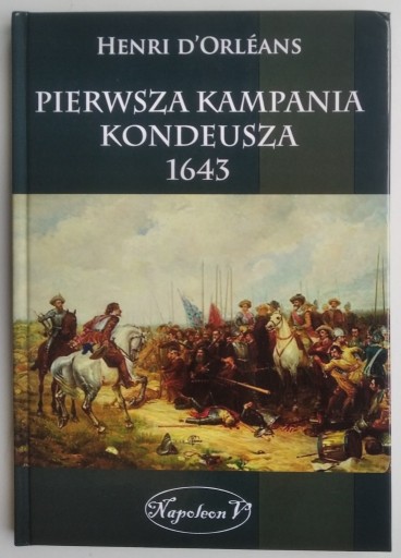 Zdjęcie oferty: Pierwsza kampania Kondeusza 1643  Henri d’Orléans