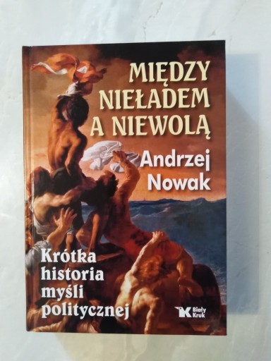 Zdjęcie oferty: "Między nieładem a niewolą ... "Andrzej Nowak