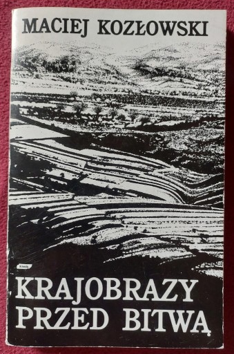 Zdjęcie oferty: Krajobrazy przed bitwą - Maciej Kozłowski