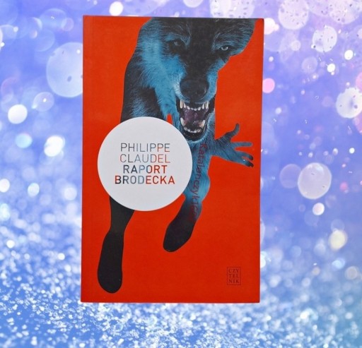 Zdjęcie oferty: Raport Brodecka - Philippe Claudel 