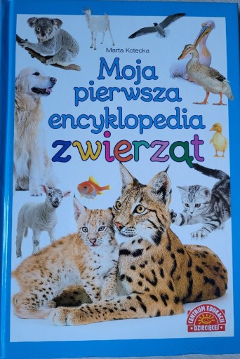 Zdjęcie oferty: Moja pierwsza encyklopedia zwierząt Marta Kotecka